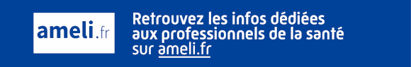Retrouvez les infos dédiées aux professionnels de la santé sur ameli.fr